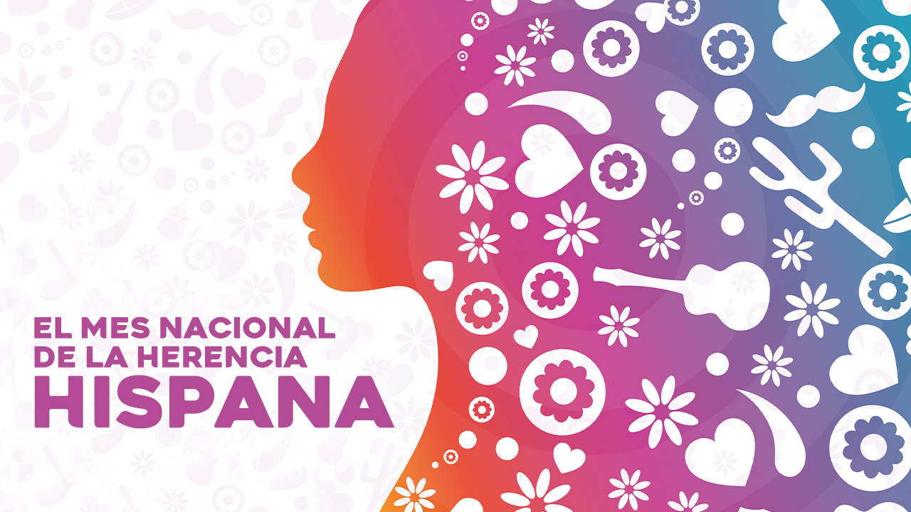 El Mes Nacional de la Herencia Hispana